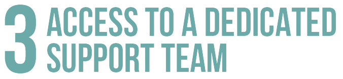 3 Access to a dedicated support team