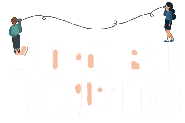 End to end solutions