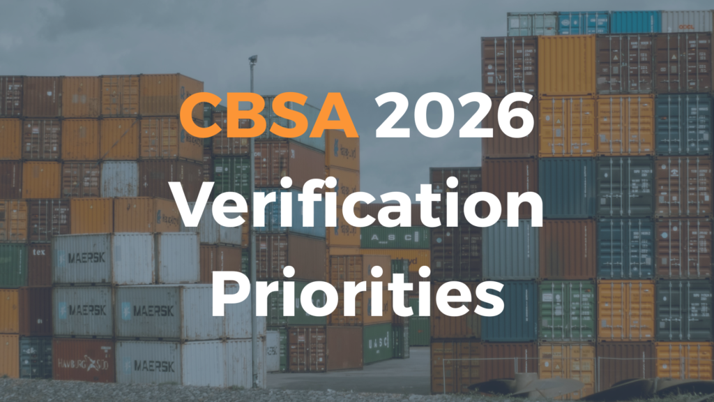 CBSA 2026 Verification Priorities: What Importers Need to Review Now